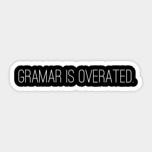 Gramar is overated. Sticker